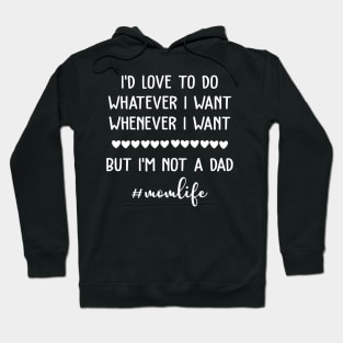 I'd Love To Do Whatever I Want Mom Life Hoodie